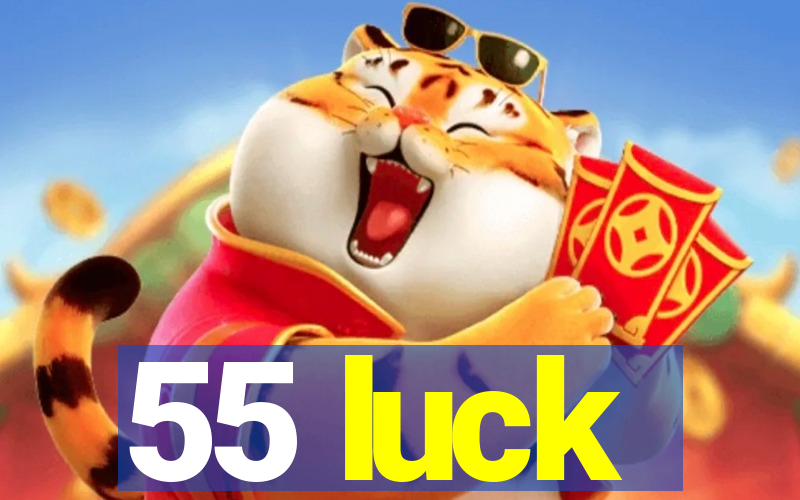 55 luck